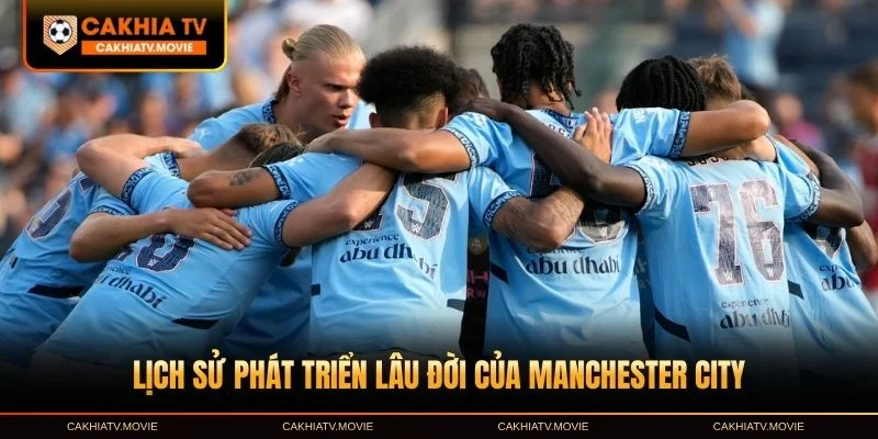 Lịch sử phát triển lâu đời của Manchester City
