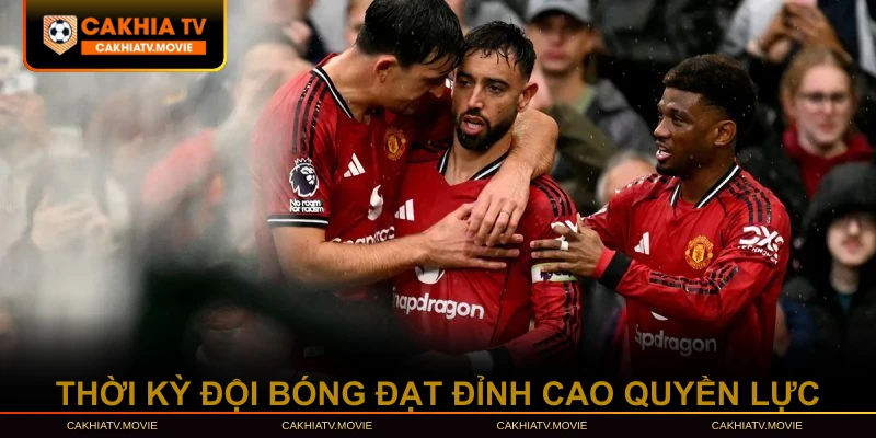 Thời kỳ đội bóng đạt đỉnh cao quyền lực